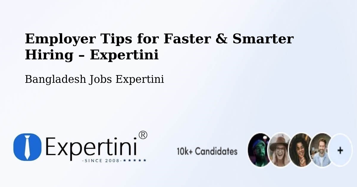Employer Tips for Hiring & Recruitment – Chhātak - Chhātak, Bangladesh Jobs Expertini