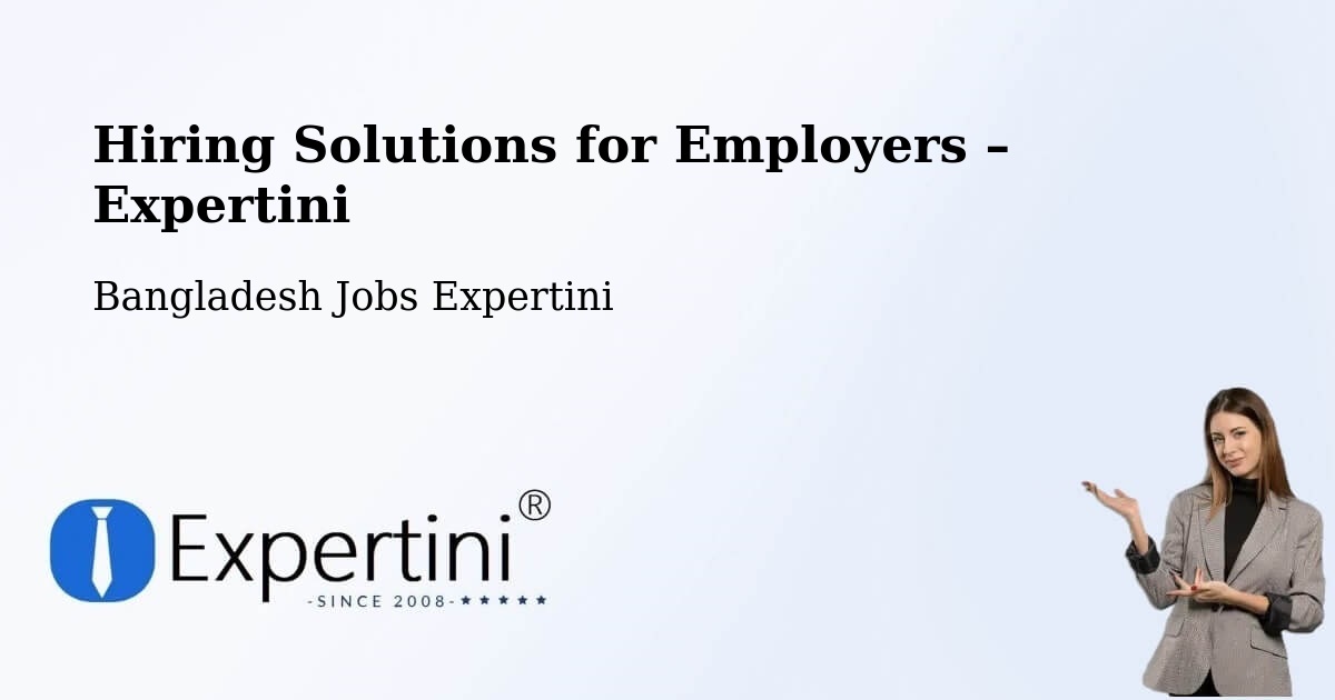 Hiring Solutions for Employers in Chhātak - Chhātak, Bangladesh Jobs Expertini