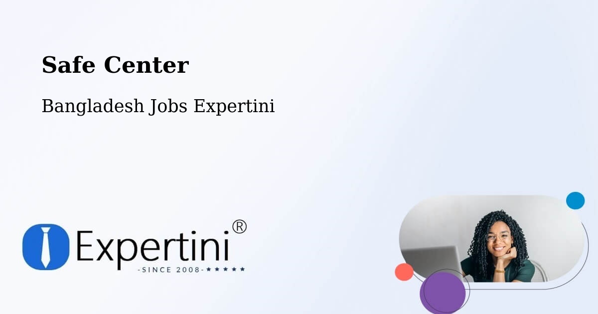Safety Center – Chhātak - Bangladesh Jobs Expertini